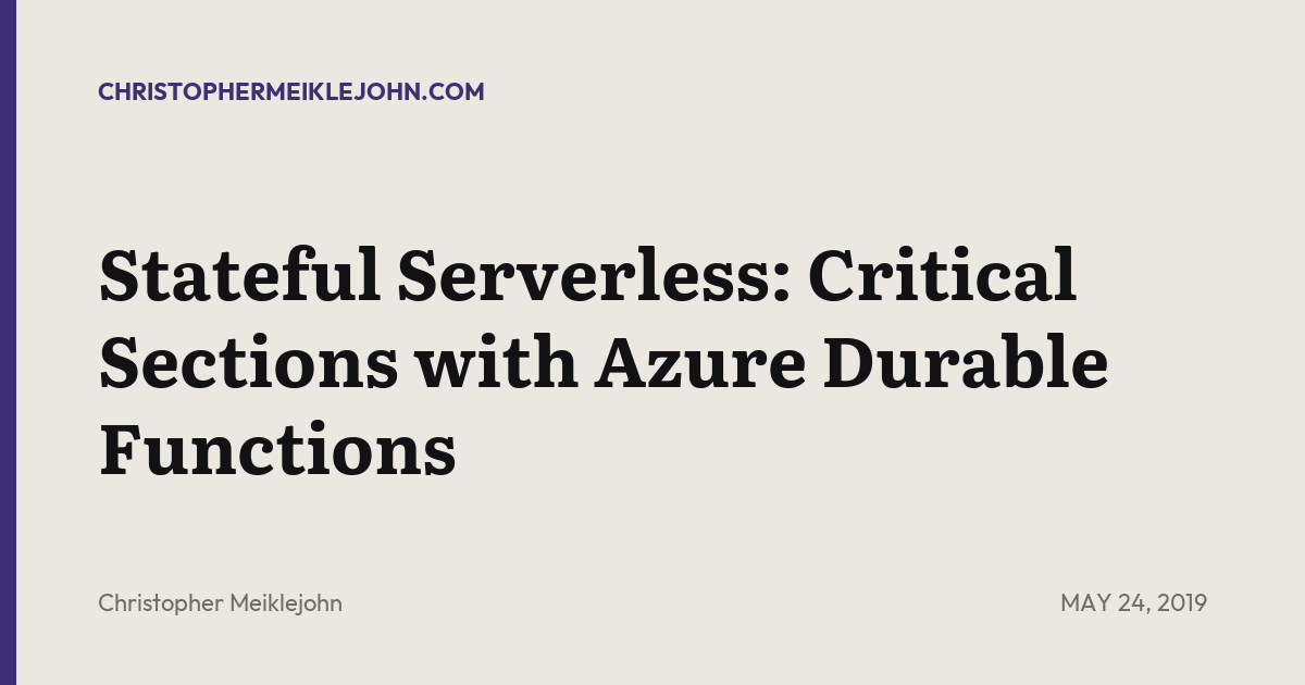 Stateful Serverless: Critical Sections with Azure Durable Functions