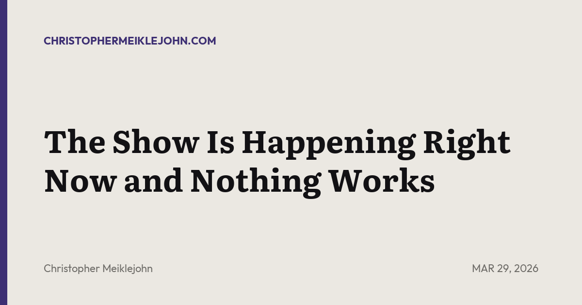 The Show Is Happening Right Now and Nothing Works